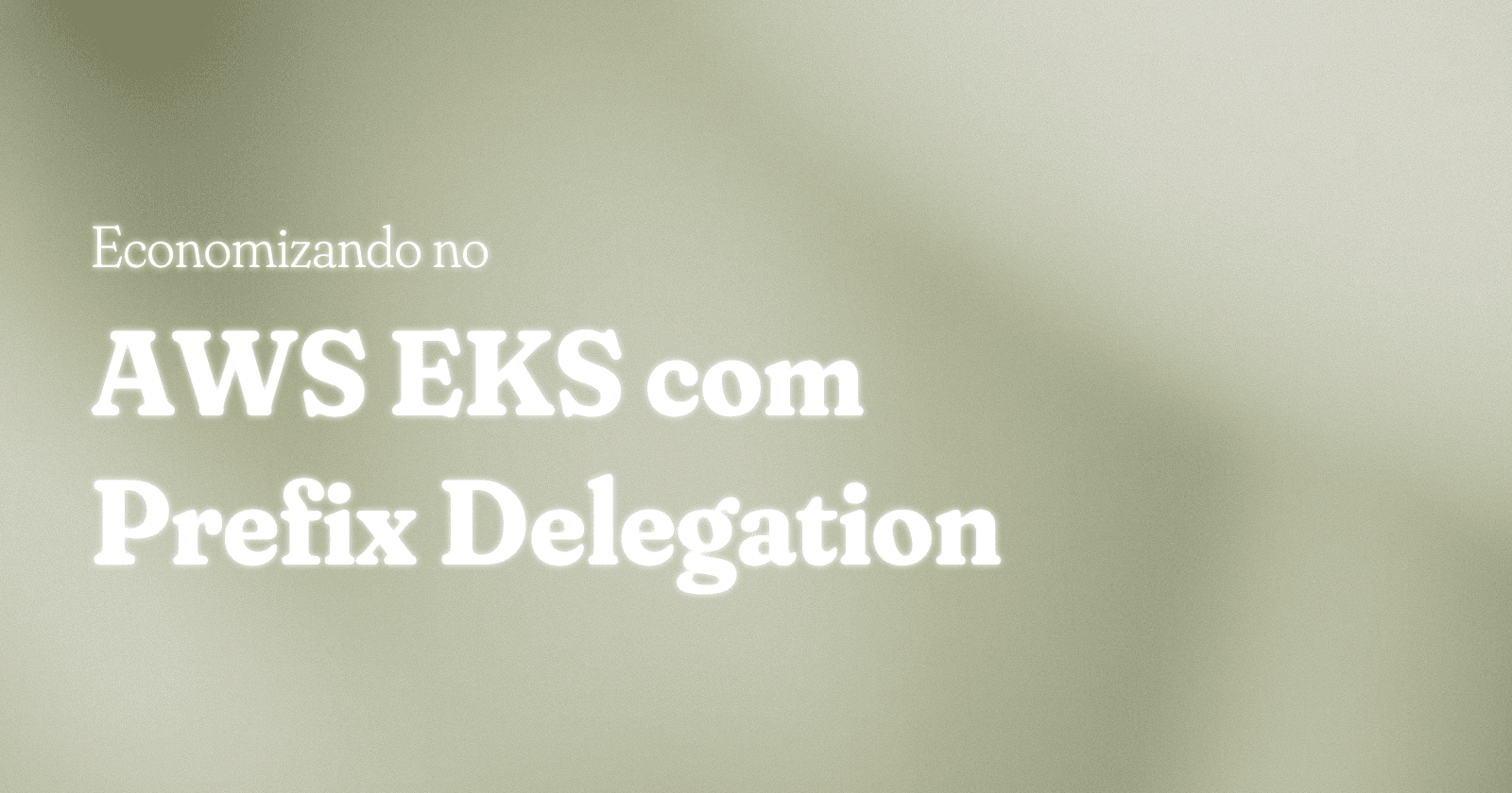 Prefix Delegation e Limites de Pods no EKS